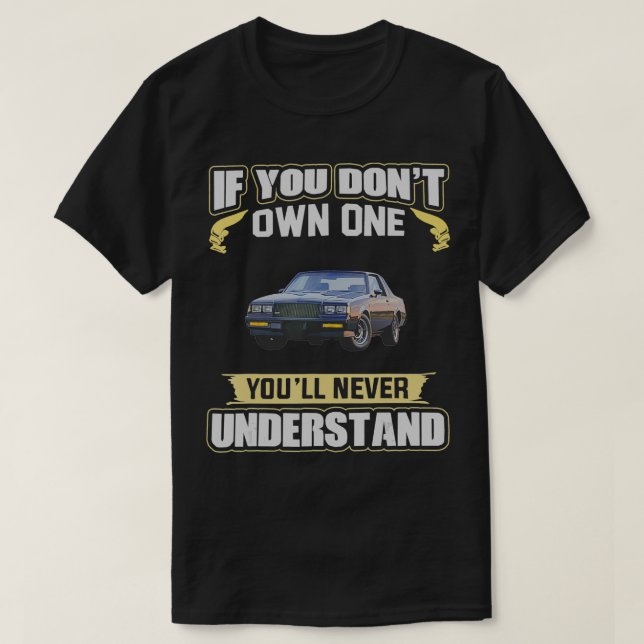 T-shirt If you don't own one You'll never understand  (Design devant)