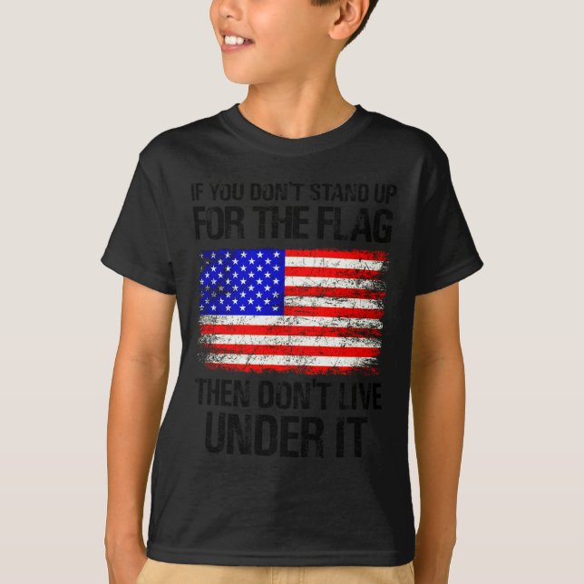 T-shirt If You Don't Stand Up For The Flag Then Don't Live (Devant)