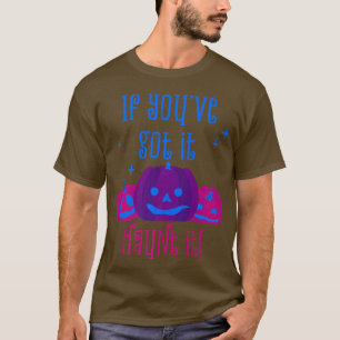 T-shirt If You Got It Haunt It Halloween Pumpkin Jack 'O L