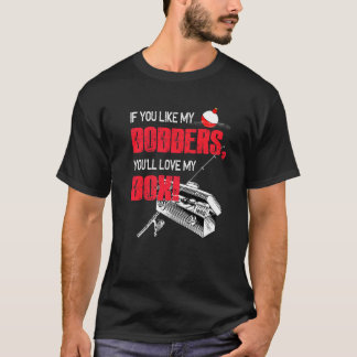 T-shirt If You Like My Bobbers You'll Love My Box Love Fis