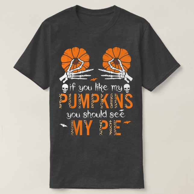 T-shirt If You Like My Pumkins You Should See My Pie Leop (Design devant)