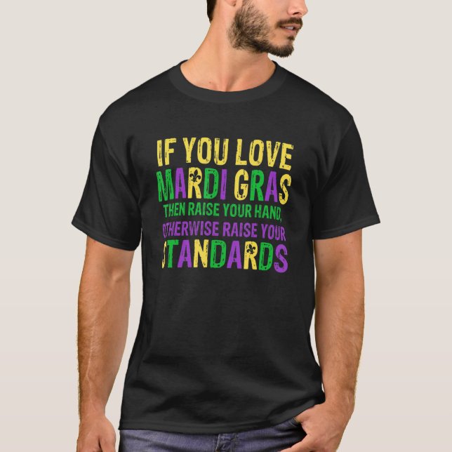 T-shirt If You Love Mardi Gras Raise Your Funny Hand Beads (Devant)