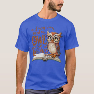 T-shirt If You Need Me Owl Be Reading Funny Book Lover Stu