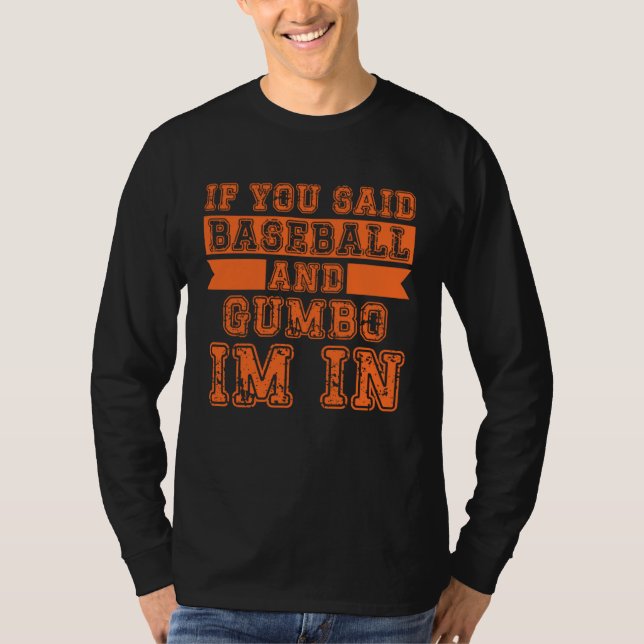T-shirt If You Said Baseball And Gumbo I m In (Devant)