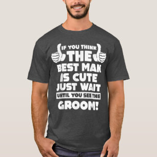 T-shirt if you think the best man groom team
