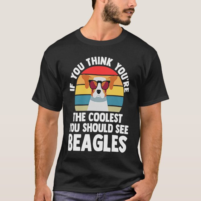 T-shirt if you think yiu're you chould see beagles beagles (Devant)