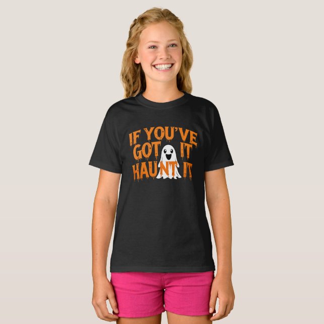 T-shirt If You’ve Got It, Haunt It – Funny Halloween Ghost (Devant entier)