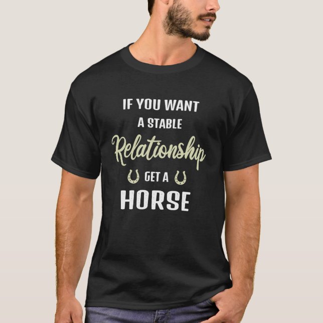 T-shirt if you want a stable relationship get a horse Ridi (Devant)