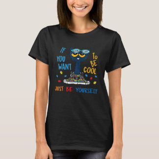 T-shirt If You Want To Be Cool Just Be Yourself Cat Autism