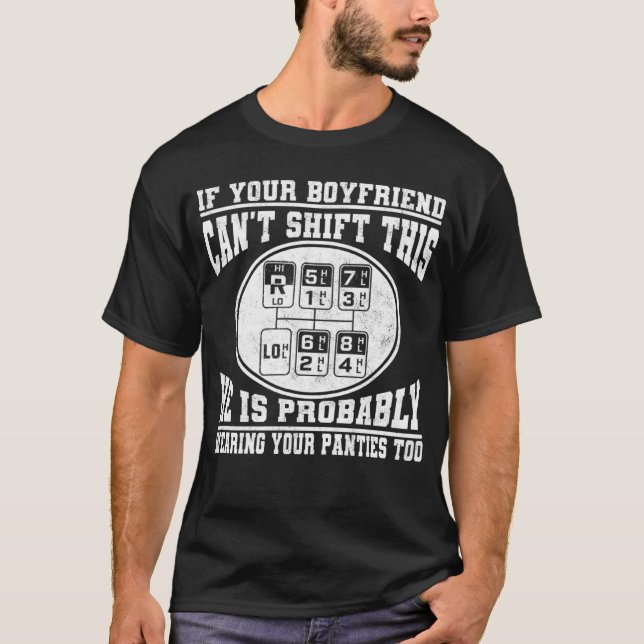 T-shirt If Your Boyfriend Can t Shift This   truck (Devant)