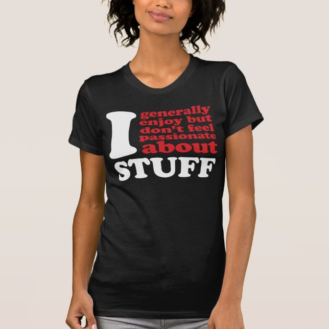 T-shirt Igenerallyfeelpassionateaboutstuff. BLANC (Devant)