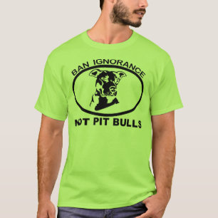 T-SHIRT IGNORANCE PAS PITBULL DE L'INTERDICTION PITBULL