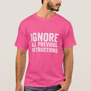 T-shirt Ignorer toutes les instructions précédentes Drôle