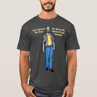 T-shirt Ignorez Mon Père, Il Obtient Ses Nouvelles De Twit