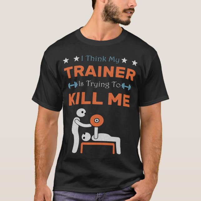 T-shirt Ihink Myrainer Isryingo Kill Me Gym Humor Workout  (Devant)
