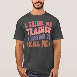 T-shirt Ihink Myrainer Isryingo Kill Me Gym Workout Funny 