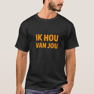 T-shirt Ik Hou Van Jou Pays-Bas Je t'aime Néerlandais