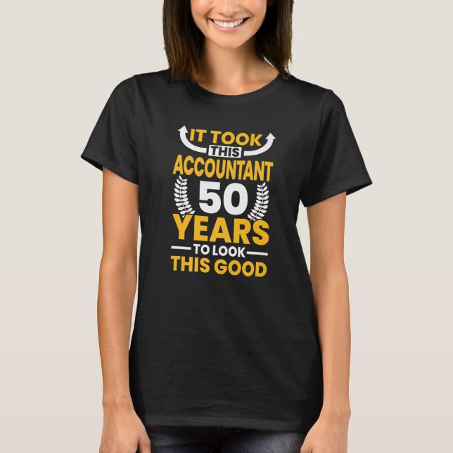 T-shirt Il a fallu 50 ans à ce comptable pour avoir l'air  (Devant)