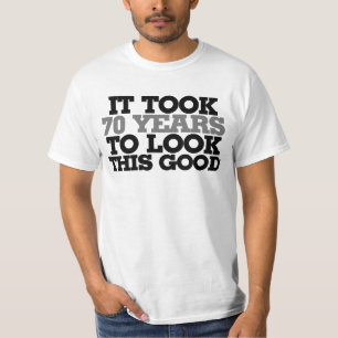 T-shirt Il a fallu 70 ans pour avoir l'air si bon