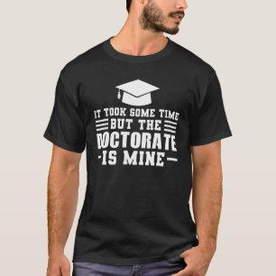 T-shirt Il A Fallu Un Certain Temps Mais Doctorat Doctorat