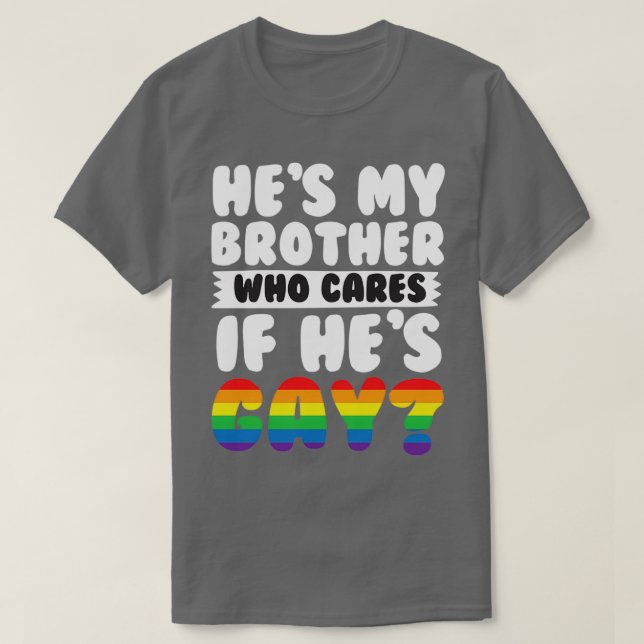 T-shirt Il a mon frère qui s'il est gay (Design devant)