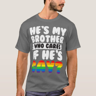 T-shirt Il a mon frère qui s'il est gay
