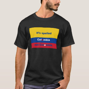 T-shirt Il a orthographié la Colombie pas Colombie