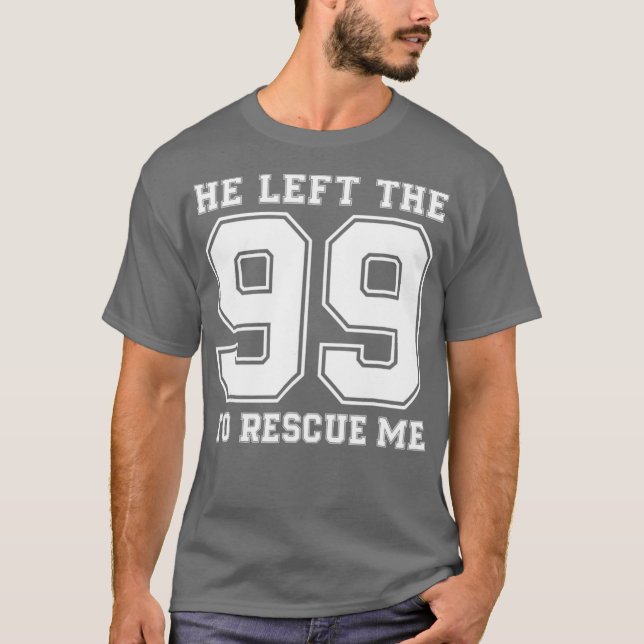 T-shirt Il A Quitté Les 99 Pour Me Secourir Des Citations  (Devant)