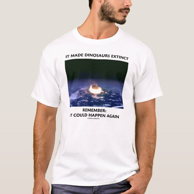 T-shirt Il a rendu des dinosaures éteints (la terre se (Devant)