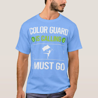 T-shirt Il Appelle Je Dois Aller Color Guard Colorguard