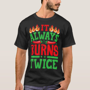 T-shirt Il Brûle Toujours Deux Fois Chili Chef Sauce Chaud