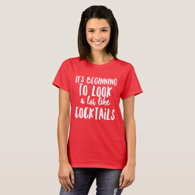 T-shirt Il commence à sembler beaucoup comme des cocktails (Devant entier)