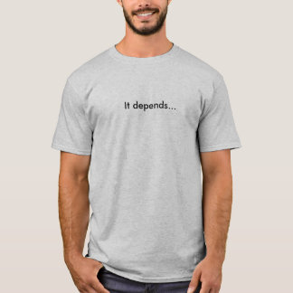T-shirt Il dépend…