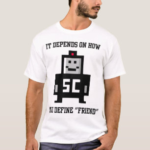 T-shirt Il dépend de la façon dont vous définissez l'ami