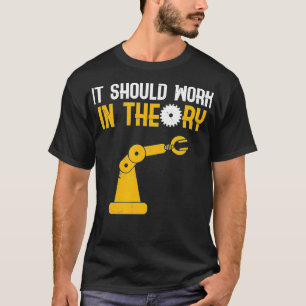 T-shirt Il Devrait Fonctionner En Théorie Drôle Robotique