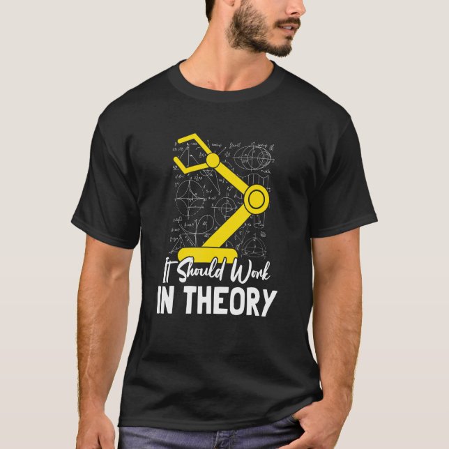 T-shirt Il Devrait Fonctionner En Théorie I Génie Robotiqu (Devant)