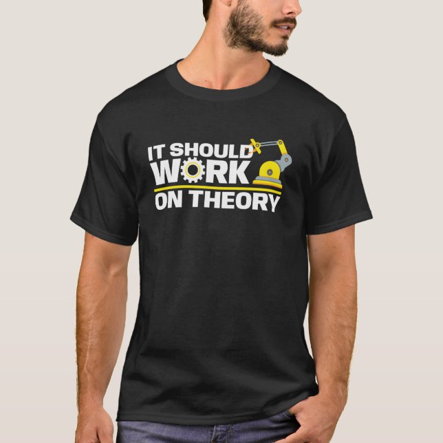 T-shirt Il Devrait Fonctionner En Théorie Robotique Ingéni (Devant)
