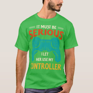T-shirt Il Doit Être Sérieux De Laisser Utiliser Mon Contr