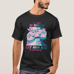 T-shirt Il Doit Être Sérieux Que Je Lui Laisse Utiliser Mo