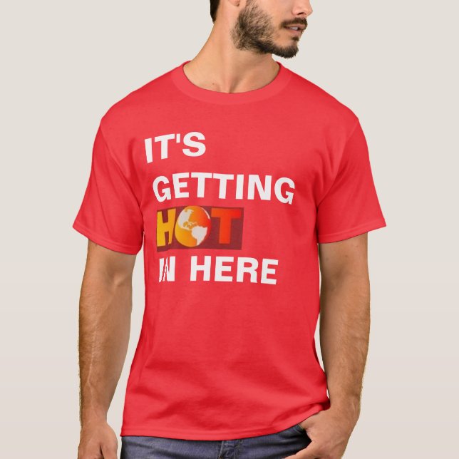 T-shirt Il entre chaud ici (Devant)