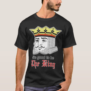 T-shirt Il est bon d'être le roi