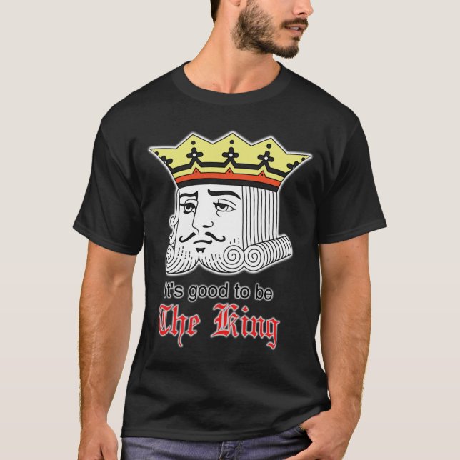 T-shirt Il est bon d'être le roi (Devant)