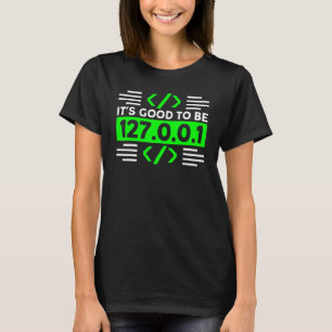 T-shirt Il Est Bon D'Être Un Programmateur Geek De Science