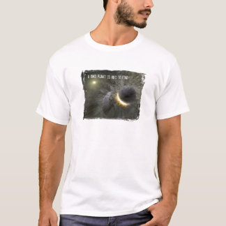 T-shirt Il est difficile de trouver une bonne planète
