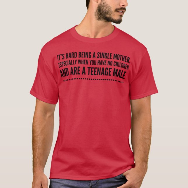 T-shirt Il est difficile d'être une mère célibataire adole (Devant)