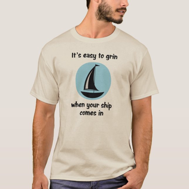 T-shirt Il est facile de grimacer… quand votre bateau (Devant)