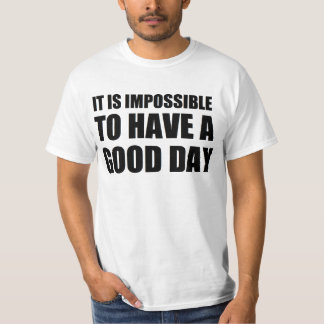 T-shirt il est impossible d'avoir un beau jour
