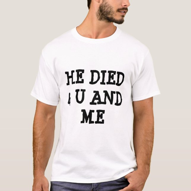 T-SHIRT IL EST MORT 4 U ET MOI (Devant)