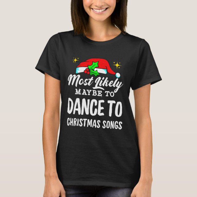 T-shirt Il Est Probable Que Danser À Des Chansons De Noël  (Devant)