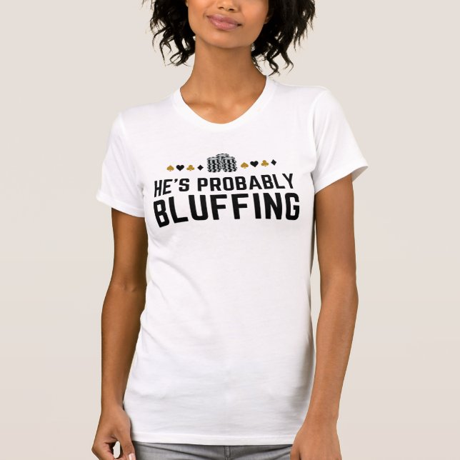 T-shirt Il est probablement bluffant - Drôle Poker Concept (Devant)